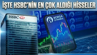 HSBC hangi hisseleri topladı? İşte 11 Haziran 2026 verileri
