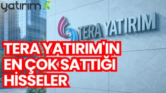 Tera Yatırım 1 Haziran'da en çok YKBNK sattı: İşte liste...