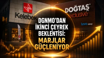 DGNMO'dan ikinci çeyrek beklentisi: Marjlar güçleniyor