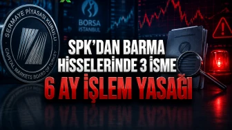 SPK'dan BARMA hisselerinde 3 isme 6 ay işlem yasağı
