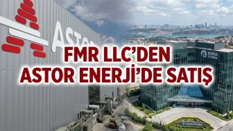 Astor Enerji'de (ASTOR) yabancı satışı: Fmr Llc hisse boşalttı
