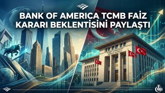 BofA'dan TCMB faizi için beklenti: Faizler sabit mi kalacak?