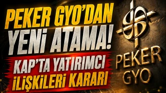 Peker GYO'dan KAP açıklaması! Yatırımcı ilişkilerine atama
