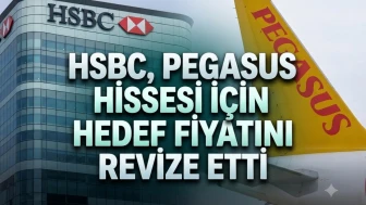 HSBC, PGSUS için hedef fiyatını güncelledi: Beklenti yükseldi