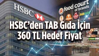 HSBC'den TABGD hissesi için "AL" tavsiyesi: Yeni hedef 360 TL