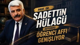Prof. Dr. Sadettin Hülagü duyurdu: Öğrenci affı genişliyor