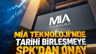 MİA Teknoloji'nin dev birleşmesine SPK onayı! İşte detaylar