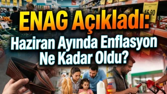 ENAG verilerine göre Haziran ayı enflasyonu yüzde 1,94 oldu