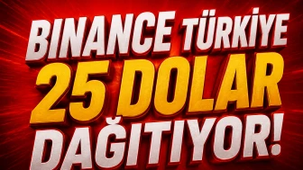 Binance Türkiye 25 Dolar Dağıtıyor! İşte Detaylar...