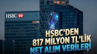 HSBC hangi hisseleri aldı? SASA ve TUPRS listede