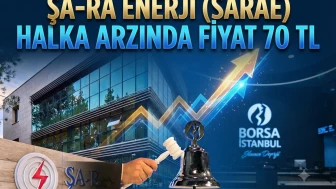 Şa-Ra Enerji halka arzı: Uzmanlar 70 TL fiyatı makul buldu