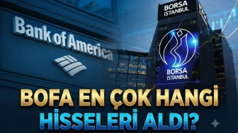 BofA ne aldı ne sattı? EREGL ve THYAO işlem detayları