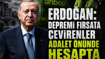 Erdoğan'dan Ahbap açıklaması: Deprem fırsatçılarına sert mesaj