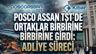 Posco Assan TST’de kriz: Kibar Holding’den dev davalar