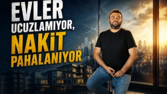 Evler ucuzlamıyor, nakit pahalanıyor