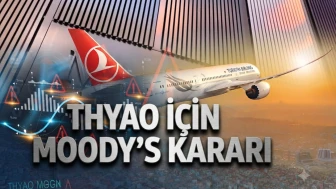 Moody's kararını verdi: THYAO için kredi notu teyit edildi