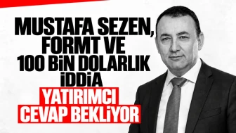 Mustafa Sezen, FORMT ve 100 Bin Dolarlık İddia: Yatırımcı Cevap Bekliyor
