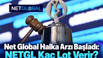 Net Global Halka Arzı Başladı: NETGL Kaç Lot Verir?