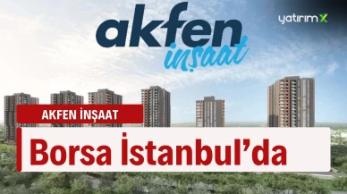 Akfen İnşaat Halka Arzı ile Borsa İstanbul’da İşlem Görmeye Başladı