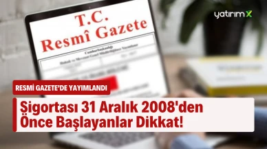 Sosyal Sigortalar ve GSS’de Yeni Dönem Başladı! 2008 Öncesi Sigortası Olanlar İçin Kritik Değişiklik - Resmi Gazete’de Yayımlandı