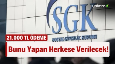 Bunu Yapanlar 21.000 TL Anında Ödeme Alacak