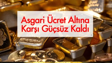 Asgari Ücretin Altın Karşısındaki Dramatik Gerileyişi: 21 Yılda Yüzde 64 Eridi