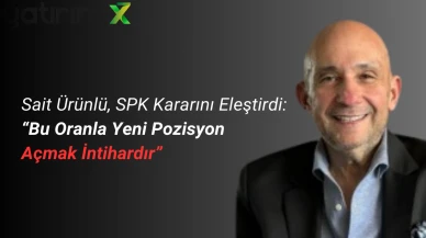 Sait Ürünlü, SPK Kararını Eleştirdi: “Bu Oranla Yeni Pozisyon Açmak İntihardır”