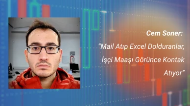 Cem Soner: “Mail Atıp Excel Dolduranlar, İşçi Maaşı Görünce Kontak Atıyor”