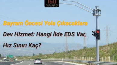 Bayram Öncesi Yola Çıkacaklara Dev Hizmet: Hangi İlde EDS Var, Hız Sınırı Kaç?