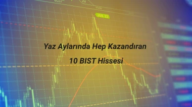 Yaz Aylarında Hep Kazandıran 10 BIST Hissesi