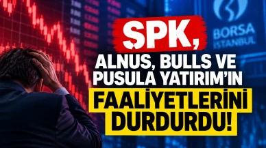 SPK, Alnus, Bulls ve Pusula Yatırım'ın Faaliyetlerini Durdurdu