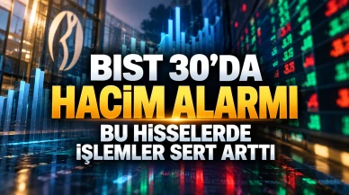BIST 30’da hacim alarmı: Bu hisselerde işlemler sert arttı