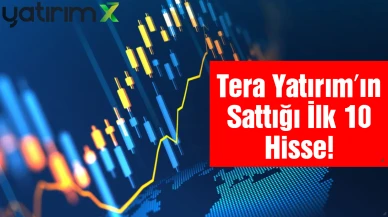 AKBNK, THYAO, GSRAY... Borsa Yükselirken Tera Yatırım O Hisseleri Boşalttı!