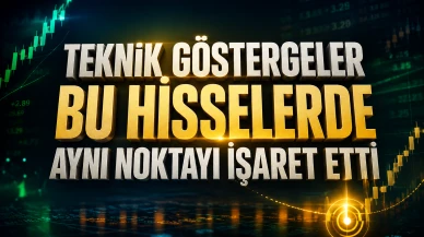 Teknik göstergeler bu hisselerde aynı noktayı işaret etti