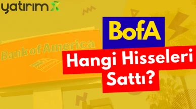 BofA 8,64 milyar TL sattı: İşte en çok sattığı 10 hisse