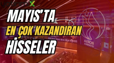 Borsa düştü onlar uçtu! Mayıs'ta en çok yükselen hisseler