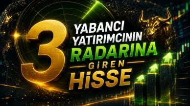 Yabancı yatırımcının radarına giren 3 hisse