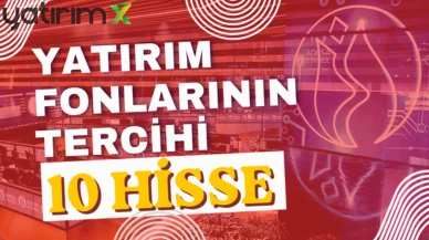 Yatırım fonlarının en çok aldığı 10 hisse belli oldu