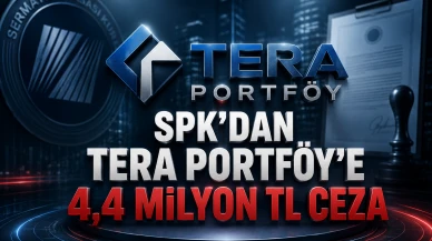 SPK'dan Tera Portföy'e 4,4 milyon TL para cezası