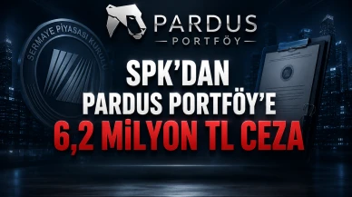 SPK'dan Pardus Portföy'e 6,2 milyon TL ceza
