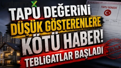 Tapu değerini düşük gösterenlere kötü haber! Tebligatlar başladı