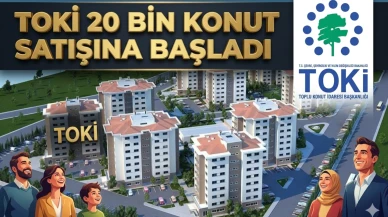 TOKİ 20 bin konut için kurasız başvuru dönemi resmen başladı