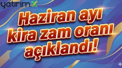 Haziran 2026 kira zam oranı belli oldu! İşte yeni kira artışı