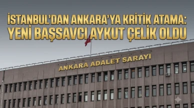 Ankara Cumhuriyet Başsavcılığına Aykut Çelik atandı