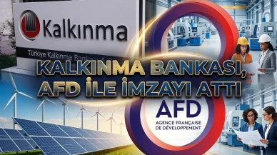 Kalkınma Bankası ve AFD’den 200 milyon euroluk iş birliği