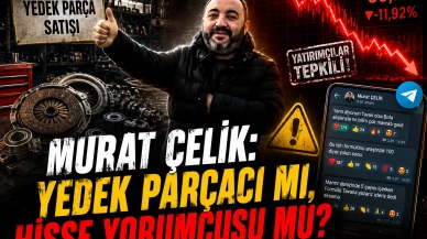 Murat Çelik: Yedek parçacı mı, hisse yorumcusu mu?