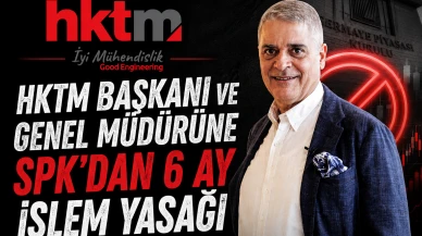 HKTM Başkanı ve Genel Müdürüne SPK'dan 6 ay işlem yasağı