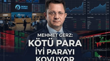 Mehmet Gerz: Endekslerde kötü para iyi parayı kovuyor