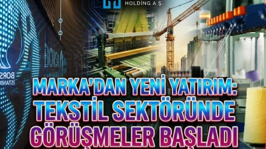 MARKA Yatırım Holding tekstil şirketi için masaya oturdu