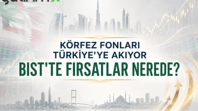 Körfez fonları Türkiye'ye akıyor: BIST'te fırsatlar nerede?